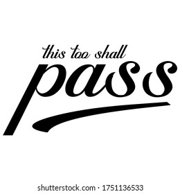 This too shall pass. Inspiring quote. Great for postcards, prints and posters, greeting cards, home decor, apparel design. vector illustration.