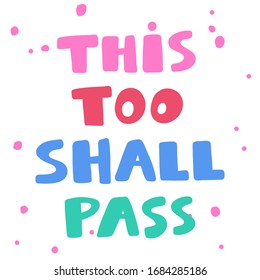 This too shall pass. Sticker for social media content. Vector hand drawn illustration design. Bubble pop art comic style poster, t shirt print, post card, video blog cover.