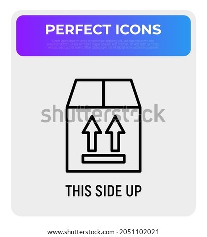 This side up symbol on box. Thin line icon for logistics or delivery service. Modern vector illustration.