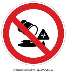 This sign illustrates the prohibition of spilling hazardous materials, featuring a leaking barrel and a biohazard symbol. Ideal for industrial safety instructions or warning labels.