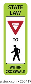 This sign illustrates state law requiring drivers to yield to pedestrians within crosswalks, promoting road safety and awareness for all travelers.
