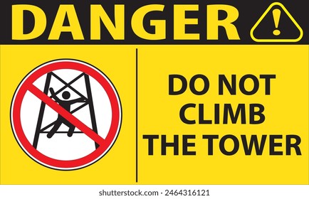 This sign is usually placed in prominent locations around the base of the tower to ensure it catches the attention of anyone nearby. It is used to enhance safety by alerting people to the dangers 