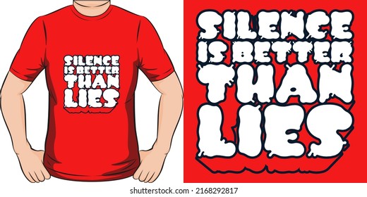 This Silence is Better Than Lies design is perfect for print and merchandising. You can print this design on a T-Shirt, Hoodie, Poster, Sticker, Pillow and more merchandising according to your needs.