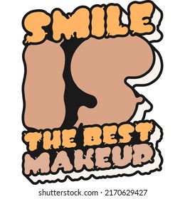 This Smile is the Best Makeup Quote design is perfect for print and merchandising. You can print this design on a T-Shirt, Hoodie, Poster and more merchandising according to your needs.
