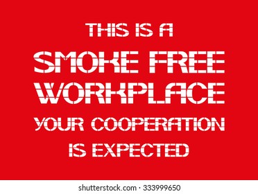 This Is A Smoke Free Workplace Your Cooperation Is Expected.
White Letters On A Red Background In The Box, A Warning Character.