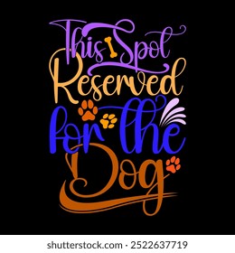 This Spot Reserved For The Dog Retro Greeting T shirt Template, Inspiration Saying Dog Lover Design, Animals Lover Dog Design Illustration Clothing