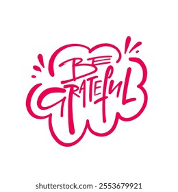 This stylish design prominently features the uplifting phrase Be Grateful in vibrant and lettering