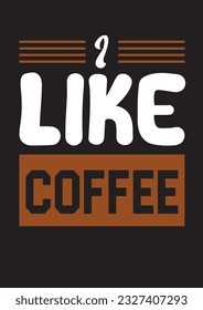Diseño de Coffee T Shirt personalizado. Puede descargar fácilmente Este diseño y editarlo y utilizarlo en su elemento de impresión sin ningún problema.