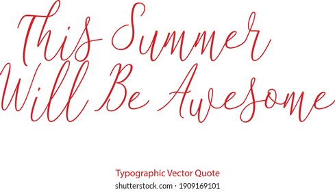 This Summer Will Be Awesome Typescript Cursive Typography Red Color Text Quote