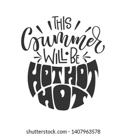 This Summer will be Hot Hot Hot quote. Hand drawn lettering, calligraphy, hippie style design phrase. Isolated dark grey rays, Cards, poster, prints design