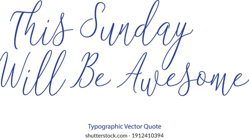 This Sunday Will Be Awesome Cursive Typography Blue Color Text Quote 