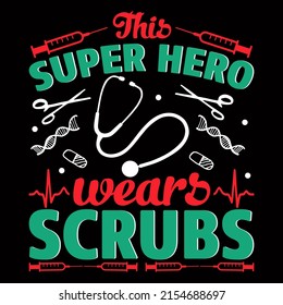 This super hero wears scrubs. Nurse day t shirt design vector illustration.