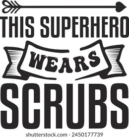 This Superhero Wears Scrubs ,