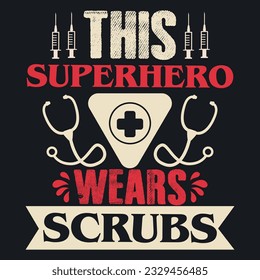 THIS SUPERHERO WEARS SCRUBS ,best nurse t shirt design, nursing t-shirt design ideas,  new nurse t shirt design vector. cool nursing t-shirt design.