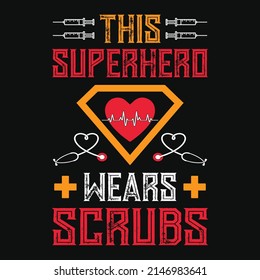 This Superhero wears scrubs - nurse quotes t shirt design