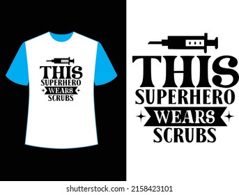 this superhero wears scrubs t shirt design.