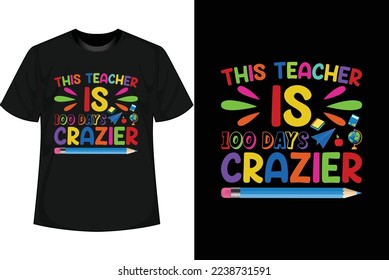 THIS TEACHER IS 100 DAYS CRAZIER 100 Days of school T shirt Design