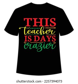 this teacher is days crazier t-shirt Happy back to school day shirt print template, typography design for kindergarten pre k preschool, last and first day of school, 100 days of school shirt