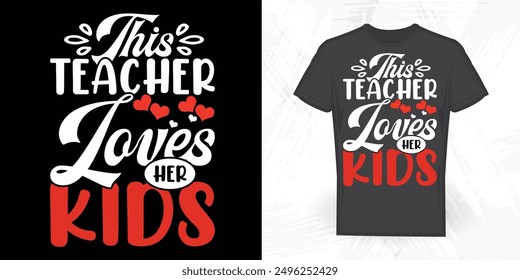 This Teacher Loves Her Kids Funny Vintage Back To School T-shirt Design