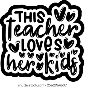 this teacher loves her kids valentines day black vector graphic design and cut file