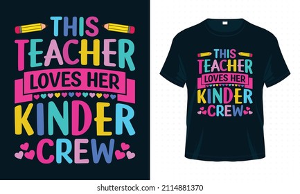 This Teacher Loves Her Kinder Crew. Valentine Typography T-shirt Design Vector. Valentine’s Day Quotes for Clothes, Greeting Card, Poster, Tote Bag and Mug Design.