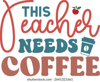 This Teacher Needs Coffee, Teacher Quotes Design