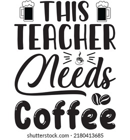 This Teacher Needs Coffee t-shirt design vector file