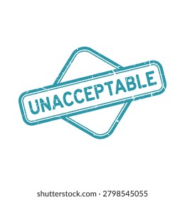 This is a teal vector illustration of an unacceptable stamp with a distressed texture, set against a white background.