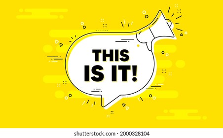This is it text. Alert megaphone yellow chat banner. Special offer sign. Super promotion symbol. This is it chat message loudspeaker. Alert megaphone background. Vector