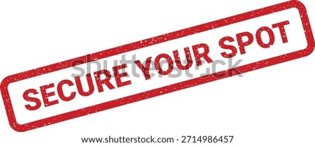 This textured red stamp design with "SECURE YOUR SPOT" is perfect for promoting event registration, booking confirmations, or limited availability offers.