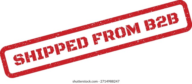 Diese strukturierte rote Stempelgrafik zeigt "SHIPPED FROM B2B", perfekt für die Symbolik von geschäftlichen Transaktionen und Lieferkettenvorgängen.
