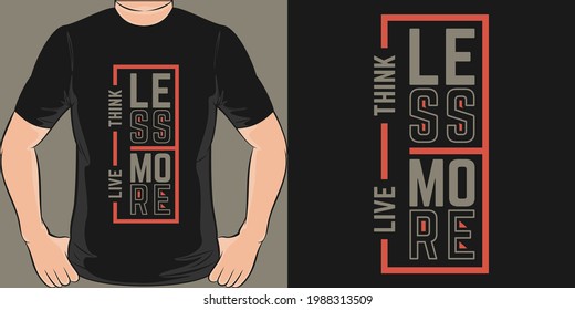 This Think Less Live More design is perfect for print and merchandising.
You can print this design on a T-Shirt, Hoodie, Poster, Sticker, Pillow and more merchandising according to your needs.