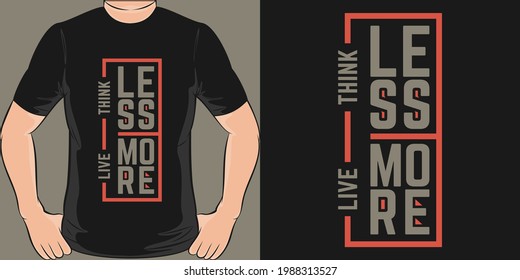 This Think Less Live More design is perfect for print and merchandising.
You can print this design on a T-Shirt, Hoodie, Poster, Sticker, Pillow and more merchandising according to your needs.