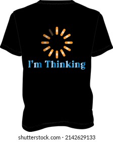 This  Thinking T-Shirt configuration ideal for any private or corporate use. 
All primary components are editable and adaptable.