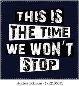 This is the time we won't stop saying typography t shirt design 