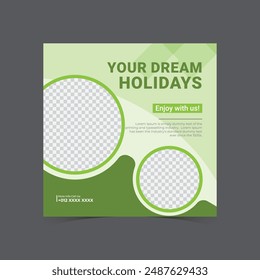 This is travel agency social media template design, there have two image holders. Green color themes. Massage is your dream holidays.