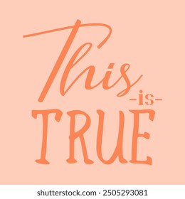 This is true, Graphic design print t-shirts fashion, illustration, vector, posters, cards, stickers, mug