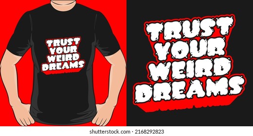 This Trust Your Weird Dreams design is perfect for print and merchandising. You can print this design on a T-Shirt, Hoodie, Poster, Sticker, Pillow and more merchandising according to your needs.