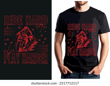 This t-shirt design features the bold phrase "Ride Hard, Play Harder" with a dynamic illustration of a biker in action, creating a sense of speed and adrenaline.