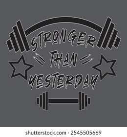 Dieses T-Shirt-Design verfügt über eine gewagte "Stronger Than Yesterday"-Nachricht mit Barbell-Grafiken und Sternen, perfekt für Fitness-Enthusiasten, die nach täglicher Motivation und Fitnessbekleidung suchen 