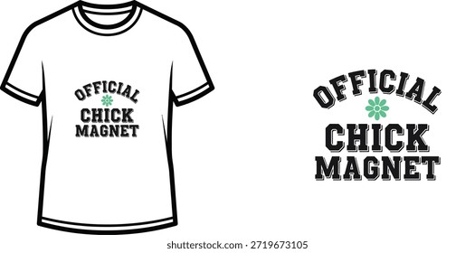 Dieses typografische T-Shirt-Design zeigt den Slogan "Official Chick Magnet" in fett gedruckter Blockschrift. Der Text ist in einem gekrümmten Muster mit einer kleinen Blumengrafik angeordnet, die als Trennzeichen dient. Es eignet sich für Print-on-Demand-Merchandise, Bekleidung und Geschenke, ansprechend für Männer, die humorvolle und selbstbewusste Aussagen genießen.