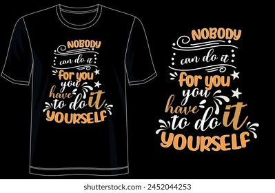 This typography t-shirt design features motivational and inspirational quotes, making it the perfect choice for those seeking a boost of positivity in their daily lives.