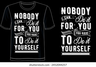 This typography t-shirt design features motivational and inspirational quotes, making it the perfect choice for those seeking a boost of positivity in their daily lives.