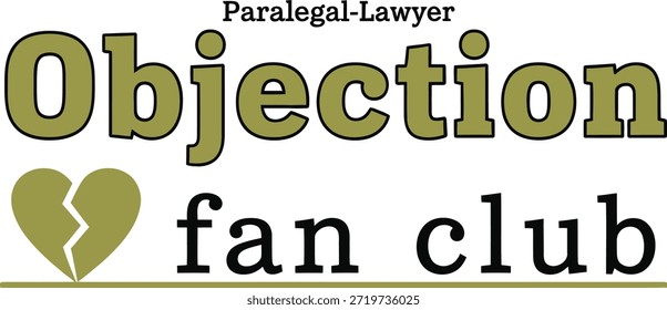 Este diseño de camiseta de tipografía presenta la frase 'Paralegal-Lawyer Objection Fan Club' con un icono de corazón roto, perfecto para profesionales legales con sentido del humor.