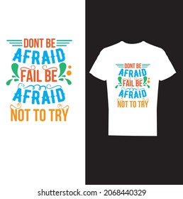 Das ist Typografie T-Shirt Design-hoch entwickelte Typografie, DONT BE AFRAID VERSAGEN NICHT ZU VERSUCHEN