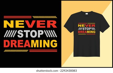 This is typography tshirt desogn illustration never stop dreaming. best selling design, top trending design.