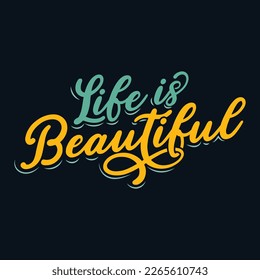 This uplifting t-shirt design features the inspirational phrase "Life is beautiful" in a stylish and eye-catching typography, perfect for anyone who needs a reminder to appreciate the beauty of life