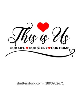 this is us our life  Ink illustration. Modern brush calligraphy. Isolated on white background.