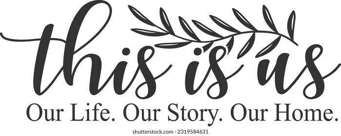 This Is Us Our Life Our Story Our Home - Cool Doormat svg