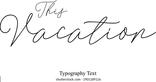 This Vacation Calligraphy Black Color Text On White Background